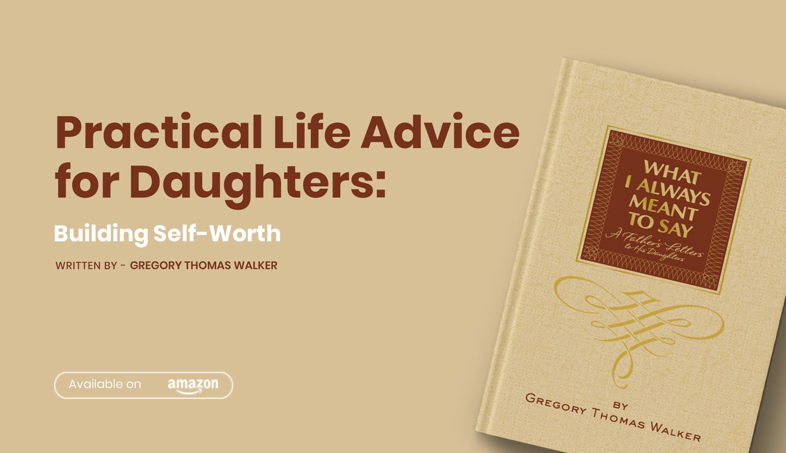 Gregory Walker’s life advice empowers daughters to build self-worth and confidence through fatherly wisdom.