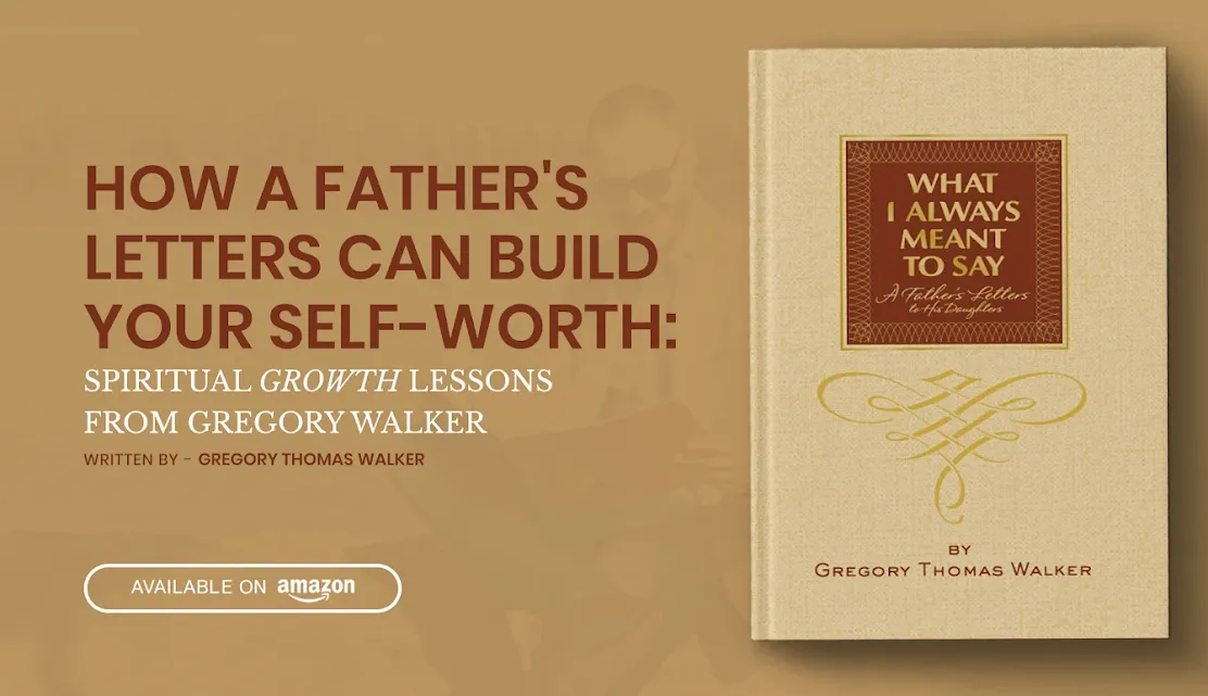 Gregory Walker’s letters provide spiritual growth and life lessons, helping young adults build self-worth and confidence through fatherly wisdom.